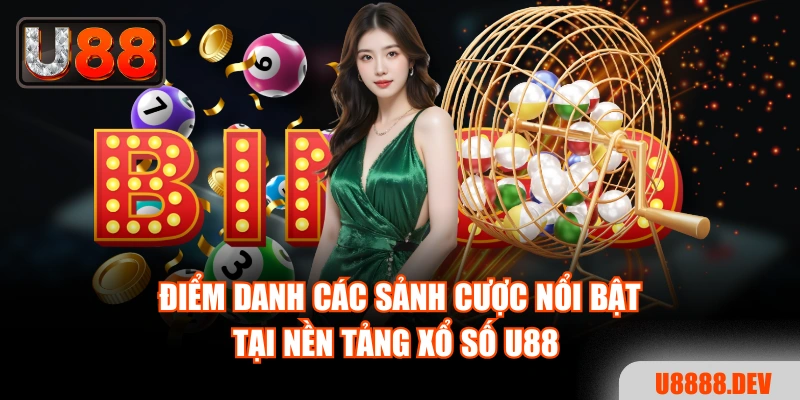 Điểm danh các sảnh cược nổi bật tại nền tảng xổ số U88