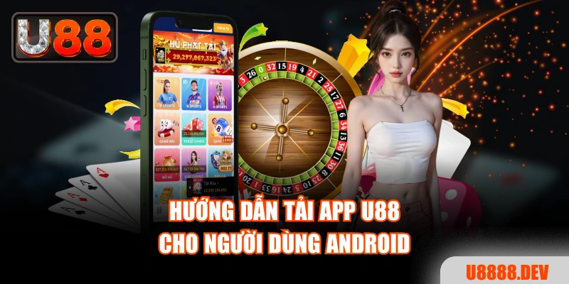 Hướng dẫn tải app U88 cho người dùng Android