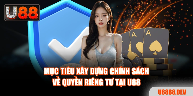 Mục tiêu xây dựng chính sách về quyền riêng tư tại U88